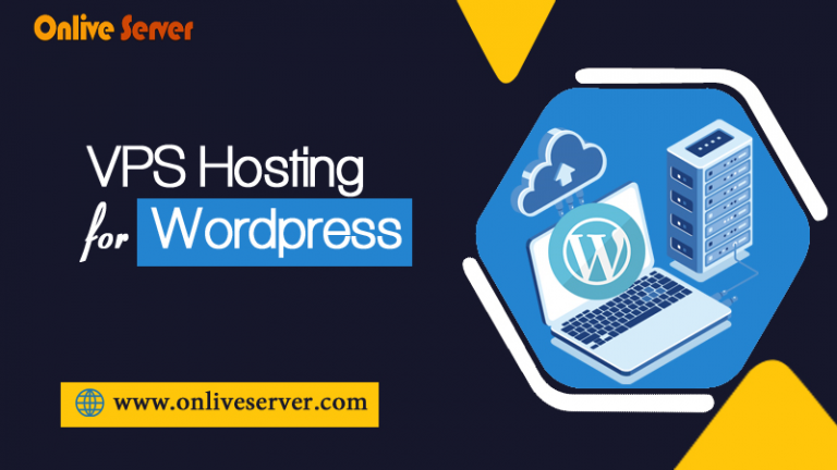 VPS Hosting for WordPress What Are Some Key Facts To Understand- Onlive Server?