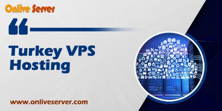 Buy Turkey VPS Server at a modest cost From Onlive Server
