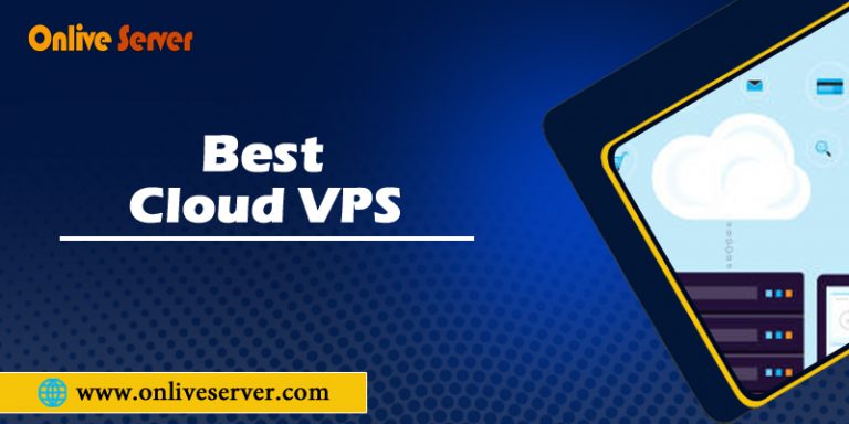 Get purchaser bonhomie’s Easy Management with Best Cloud VPS by Onlive Server