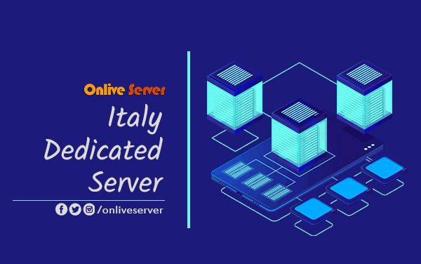 Onlive Server – Get the Cheapest and Reliable Italy Dedicated Server Hosting