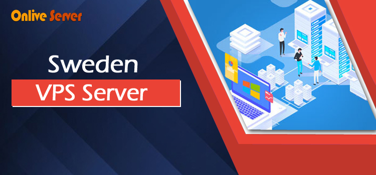 Choose Sweden VPS Server from Onlive Server to Grow your Business Securely