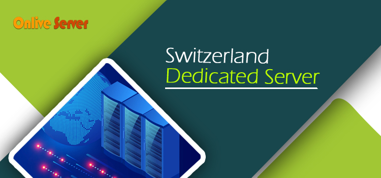Onlive Server – The Best Place to Get a Switzerland Dedicated Server