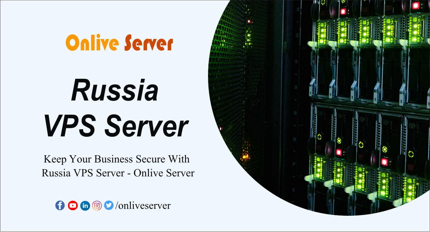 Russia VPS Hosting – Get it at Affordable Prices with Onlive Server