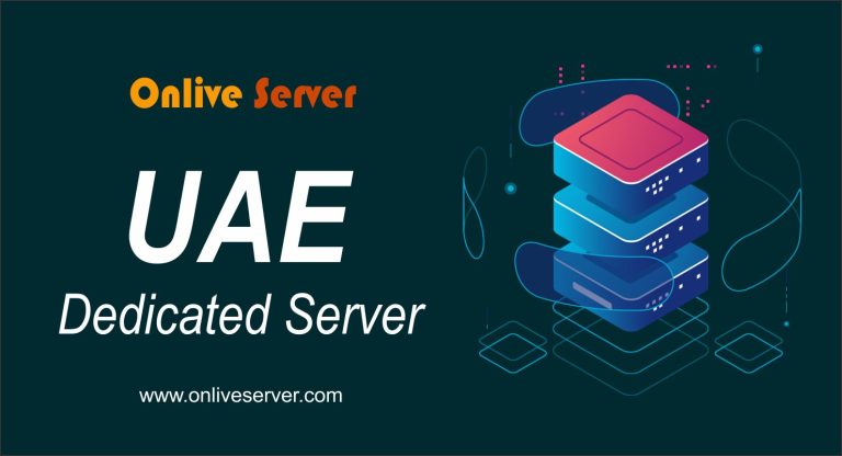 Buy UAE Dedicated Hosting for Excellent Business Growth – Onlive Server