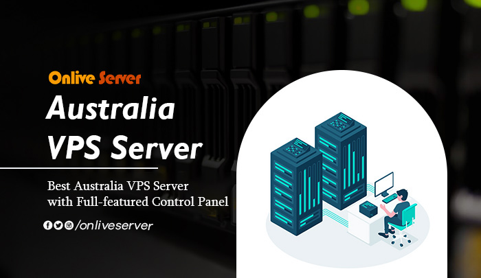 To Advance Your Business, Choose the Best Australia VPS Server