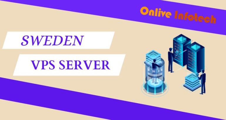 Buy Cheap Sweden VPS Server with Great Features – Onliveinfotech