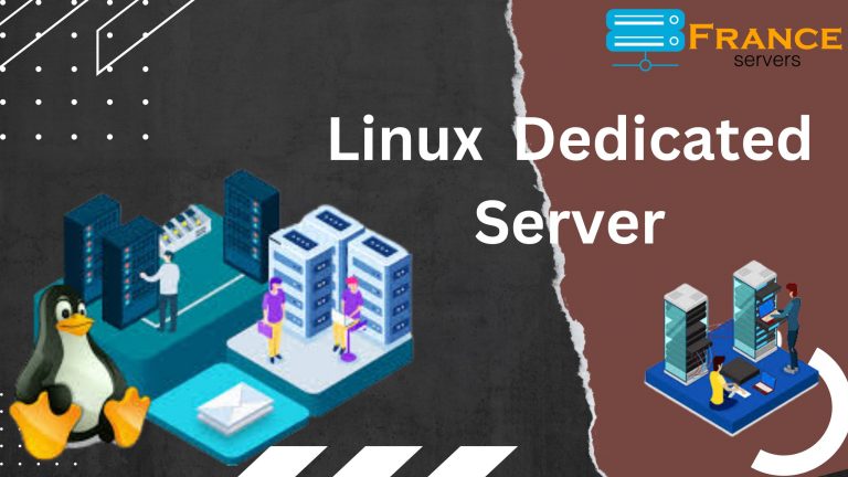 What Makes France Servers, Linux Dedicated Server Good Choice for Businesses? 