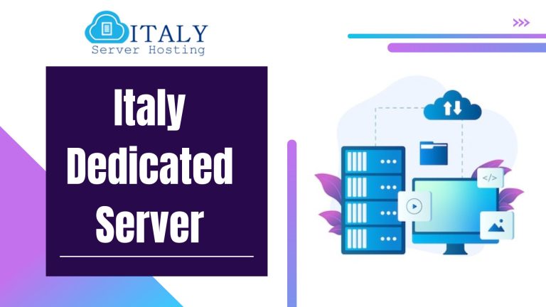 Astonishing Features with Italy Dedicated Server for Your Website