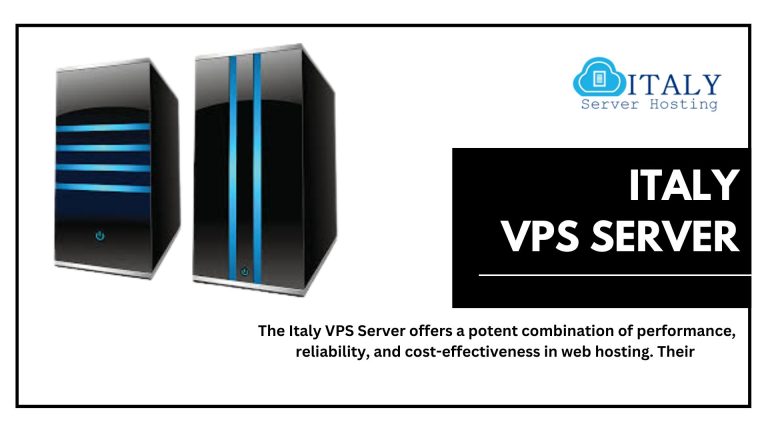 Italy VPS Server: Get The Strongest Hosting For Your Website